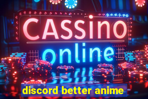 discord better anime